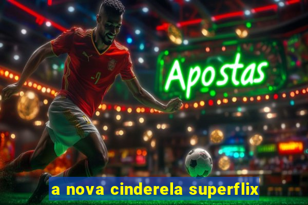 a nova cinderela superflix